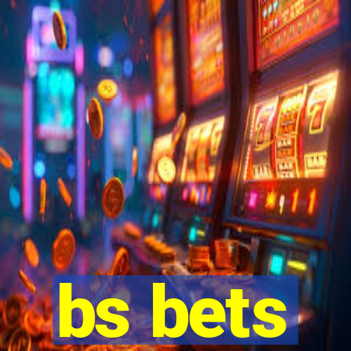 bs bets